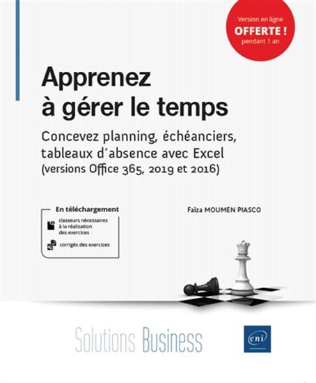Apprenez à gérer le temps : concevez planning, échéanciers, tableaux d&#39;absence avec Excel (versions Office 365, 2019 et 2016) - FAÏZA MOUMEN-PIASCO