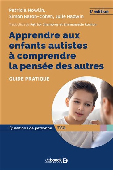 Apprendre aux enfants autistes à comprendre la pensée des autres : guide pratique 2e éd. - PATRICIA HOWLIN & AL