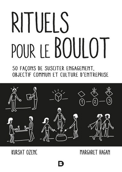 Rituels pour le boulot : 50 façons de susciter engagement, objectif commun et culture d'entreprise - KURSAT OZENC - MARGARET HAGAN