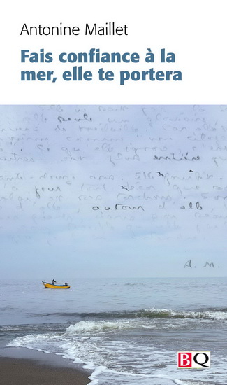 Fais confiance à la mer, elle te portera - ANTONINE MAILLET