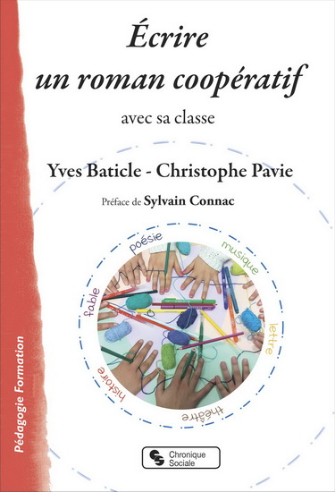 Ecrire un roman coopératif : avec sa classe de 8 à 12 ans - YVES BATICLE - CHRISTOPHE PAVIE