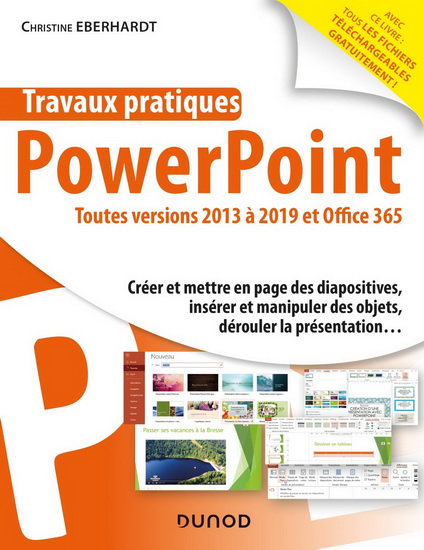 Travaux pratiques avec PowerPoint : toutes versions 2013 à 2019 et Office 365 3e éd. - CHRISTINE EBERHARDT