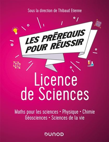 Tous les pré-requis pour réussir en licence de sciences : maths, physique, chimie, sciences de la vie et de la Terre - COLLECTIF