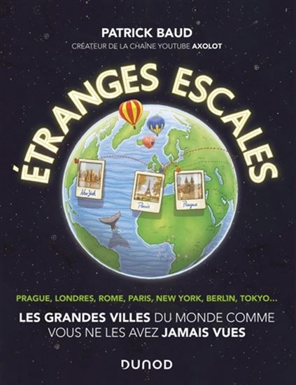 Étranges escales : les grandes villes du monde comme vous ne les avez jamais vues - PATRICK BAUD