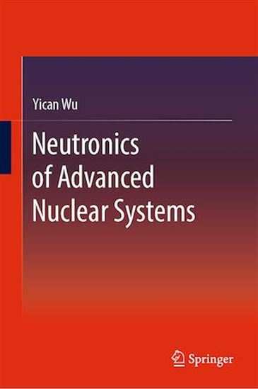 Neutronics of Advanced Nuclear Systems - YICAN WU