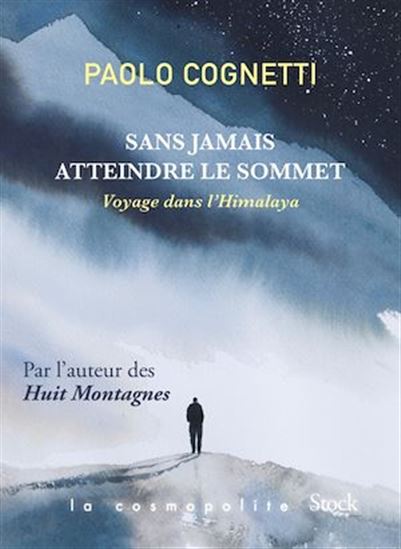 Sans jamais atteindre le sommet : voyage dans l&#39;Himalaya - PAOLO COGNETTI