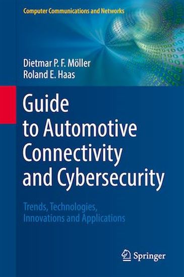 Guide to Automotive Connectivity and Cybersecurity - ROLAND E. HAAS - DIETMAR P.F. MÖLLER