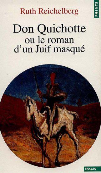 Don Quichotte ou le roman.. juif masqué - RUTH REICHELBERG