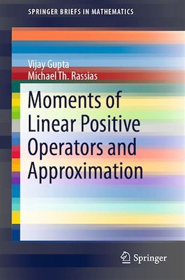 Moments of Linear Positive Operators and Approximation - VIJAY GUPTA - MICHAEL TH. RASSIAS