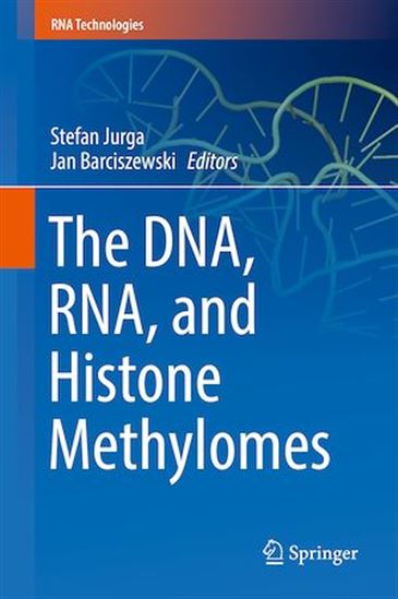 The DNA, RNA, and Histone Methylomes - JAN BARCISZEWSKI - STEFAN JURGA