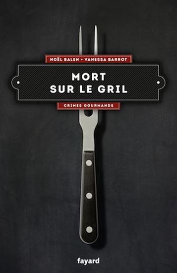 Mort sur le gril #06 - NOËL BALEN - VANESSA BARROT
