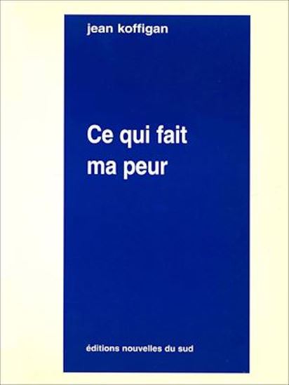 Ce qui fait ma peur - JEAN KOFFIGAN