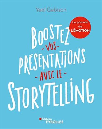Boostez vos présentations avec le storytelling 2e éd. - YAËL HANOUNA-GABISON
