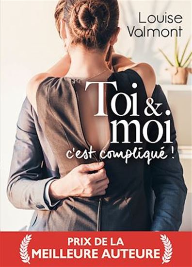 Toi et Moi, c&#39;est compliqué ! - LOUISE VALMONT