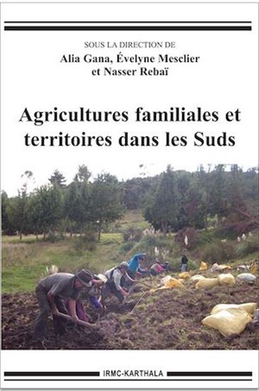 Agricultures familiales et et territoires dans les Suds - ALIA GANA - EVELYNE MESCLIER - NASSER