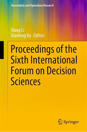 Proceedings of the Sixth International Forum on Decision Sciences - XIANG LI - XIAOFENG XU