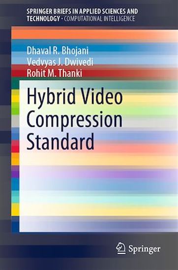 Hybrid Video Compression Standard - DHAVAL R. BHOJANI - VEDVYAS J. DWIVEDI