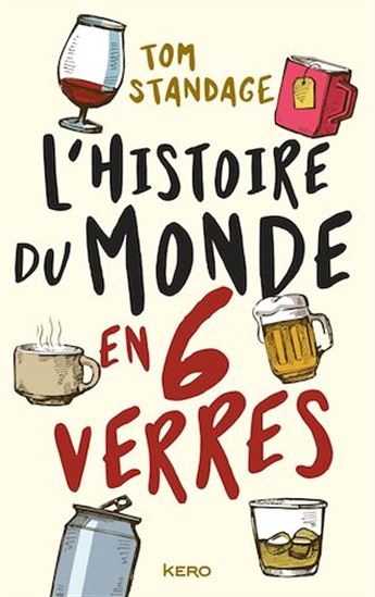 L&#39;Histoire du monde en 6 verres - TOM STANDAGE