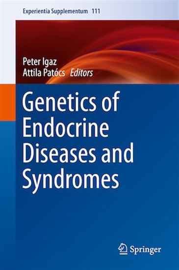 Genetics of Endocrine Diseases and Syndromes - PETER IGAZ - ATTILA PATÓCS