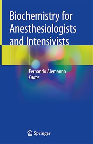 Biochemistry for Anesthesiologists and Intensivists - FERNANDO ALEMANNO