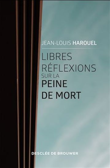 Libres réflexions sur la peine de mort - JEAN-LOUIS HAROUEL