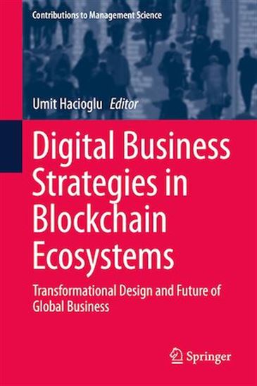 Digital Business Strategies in Blockchain Ecosystems - UMIT HACIOGLU