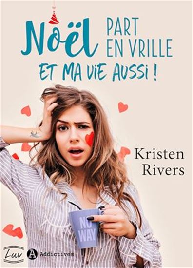 Noël part en vrille et ma vie aussi ! - KRISTEN RIVERS