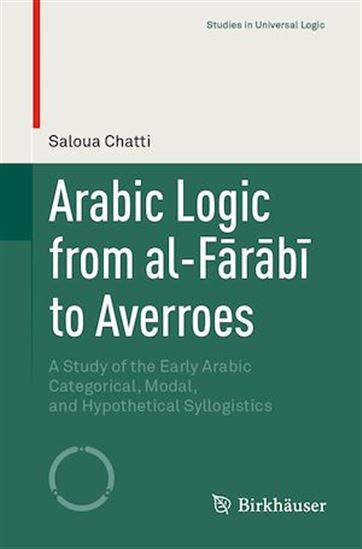 Arabic Logic from al-Farabi to Averroes - SALOUA CHATTI