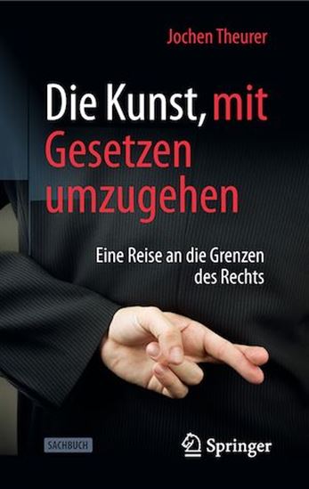 Die Kunst, mit Gesetzen umzugehen - JOCHEN THEURER