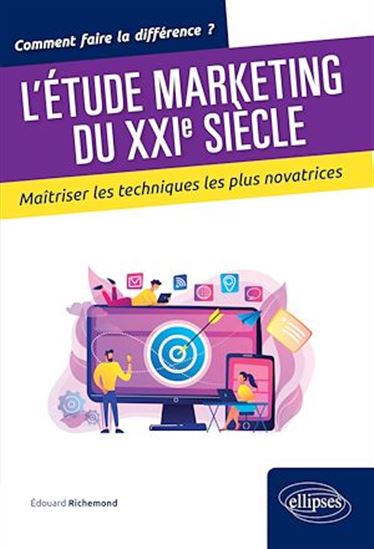 Les Études de marché : maîtriser les techniques marketing - EDOUARD RICHEMOND