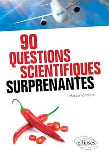 90 questions scientifiques surprenantes - MARTIN FONTAINE