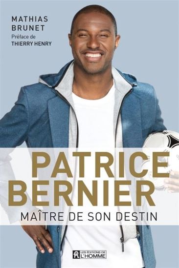 Patrice Bernier : maître de son destin - MATHIAS BRUNET