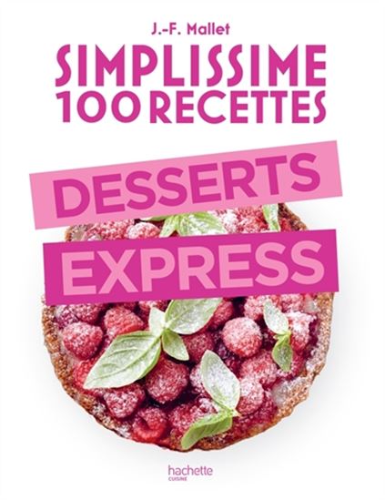 Simplissime 100 recettes : desserts express - JEAN-FRANÇOIS MALLET