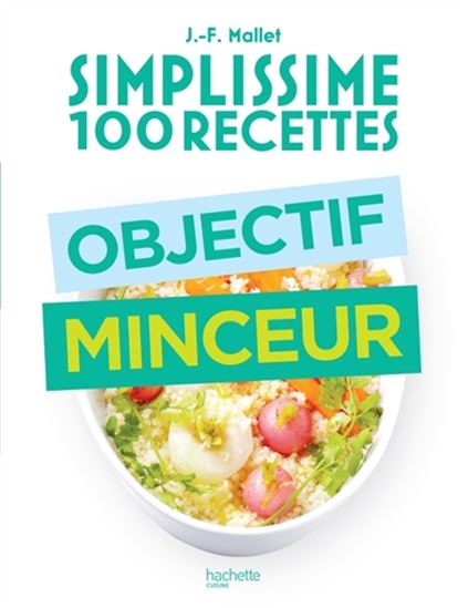 Simplissime 100 recettes : objectif minceur - JEAN-FRANÇOIS MALLET