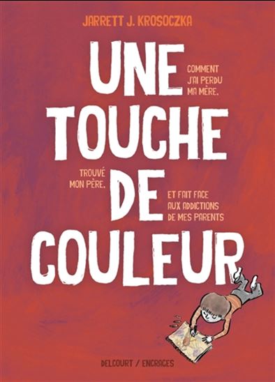 Une touche de couleur : comment j&#39;ai perdu ma mère, trouvé mon père et fait face aux addictions de mes parents - JARRETT J KROSOCZKA