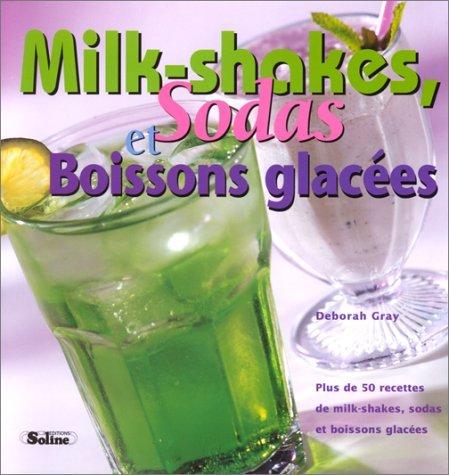Milk-shakes, sodas et boissons glacées - DEBORAH GRAY