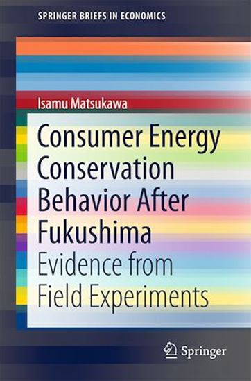 Consumer Energy Conservation Behavior After Fukushima - ISAMU MATSUKAWA