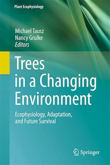 Trees in a Changing Environment - NANCY GRULKE - MICHAEL TAUSZ