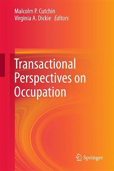 Transactional Perspectives on Occupation - MALCOLM P. CUTCHIN - VIRGINIA A DICKIE