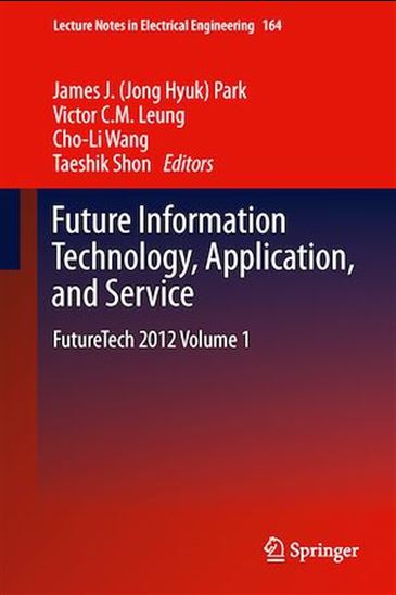 Future Information Technology, Application, and Service - VICTOR C.M. LEUNG - JAMES (JONG H PARK