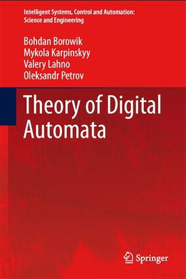 Theory of Digital Automata - BOHDAN BOROWIK - MYKOLA KARPINSKYY - LAH