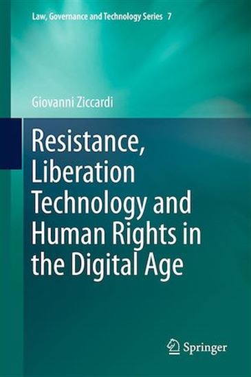 Resistance, Liberation Technology and Human Rights in the Digital Age - GIOVANNI ZICCARDI