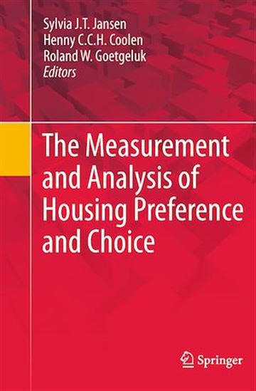 The Measurement and Analysis of Housing Preference and Choice - HENNY C.C.H. COOLEN - ROLAND GOETGELUK