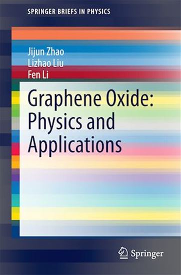 Graphene Oxide: Physics and Applications - FEN LI - LIZHAO LIU - JIJUN ZHAO