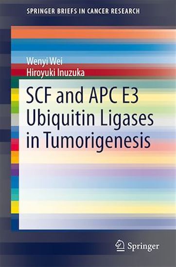 SCF and APC E3 Ubiquitin Ligases in Tumorigenesis - HIROYUKI INUZUKA - WENYI WEI