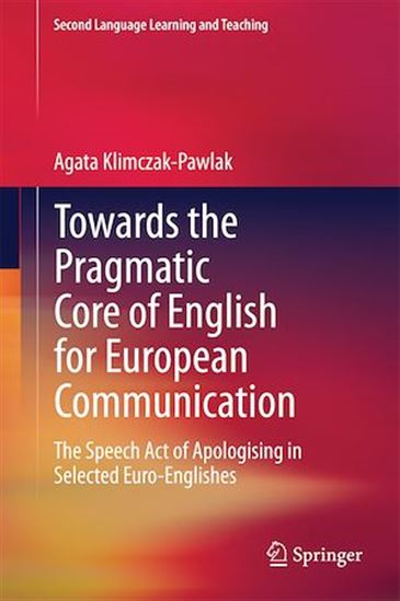 Towards the Pragmatic Core of English for European Communication - AGATA KLIMCZAK-PAWLAK