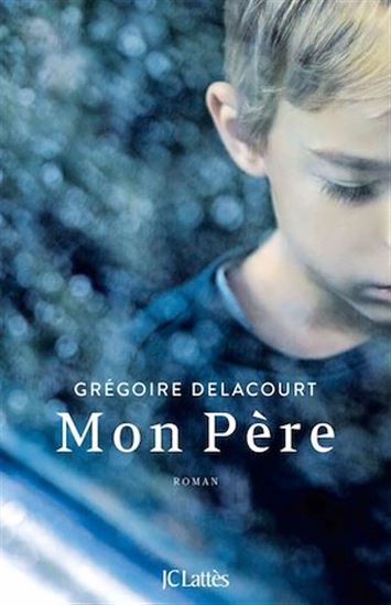 Mon père - GRÉGOIRE DELACOURT