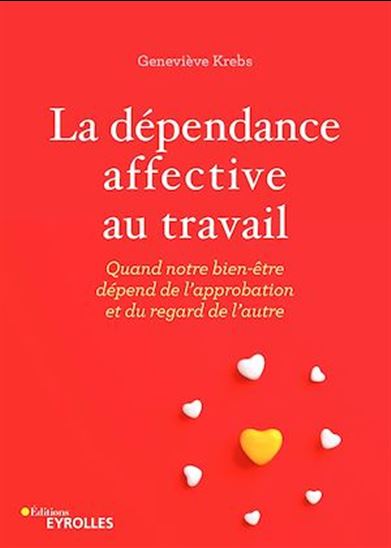La dépendance affective au travail - GENEVIÈVE KREBS