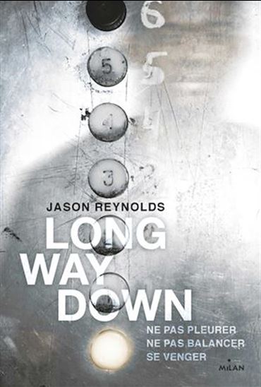 Long way down : ne pas pleurer, ne pas balancer, se venger - JASON REYNOLDS