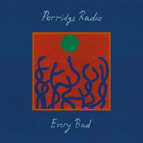 Every Bad - PORRIDGE RADIO
